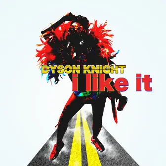 I Like It by Dyson Knight