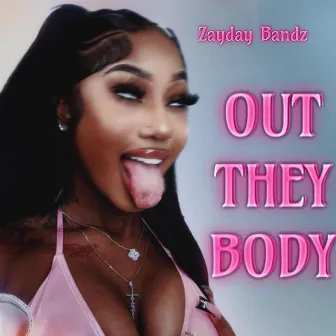 Out They Body by Zayday Bandz