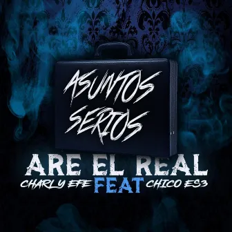 Asuntos Serio by Are el Real