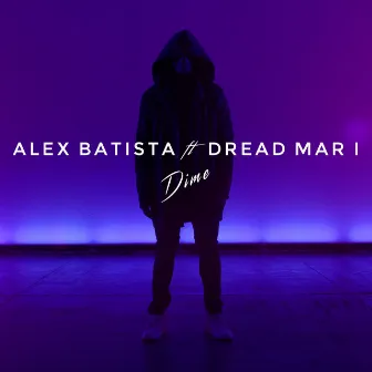 Dime (feat. DREAD MAR I) by Alex Batista