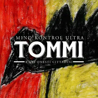 Mind kontrol ultra by Tommi e Gli Onesti Cittadini