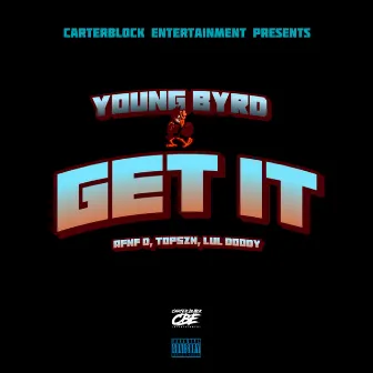 Get it (feat. AFNF D, Topsnz & Lul Doody) by Young Byrd