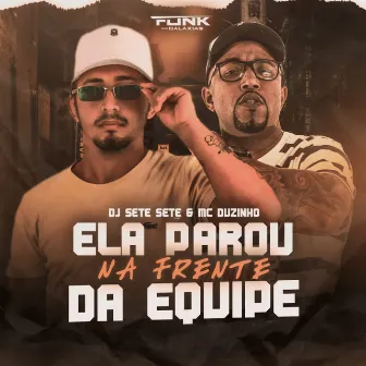 Ela Parou na Frente da Equipe by MC Duzinho do Cabaré