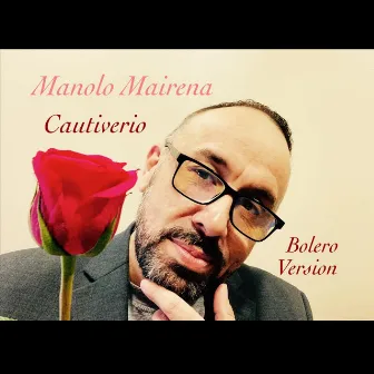 Cautiverio (Bolero Version) by Manolo Mairena