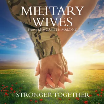 Stronger Together (Presented By Gareth Malone) by Military Wives