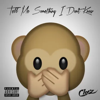 Tell Me Something I Don't Know by Chez