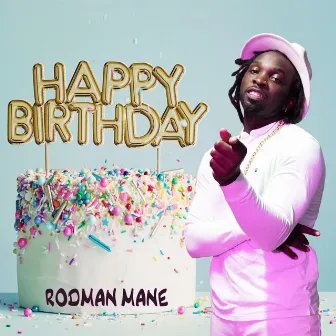 Happy Birthday by Rodman Mane