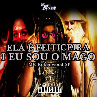 ELA É FEITICEIRA I EU SOU O MAGO by MC Robenwood SP