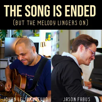 The Song is Ended (But the Melody Lingers On) by Jason Fabus