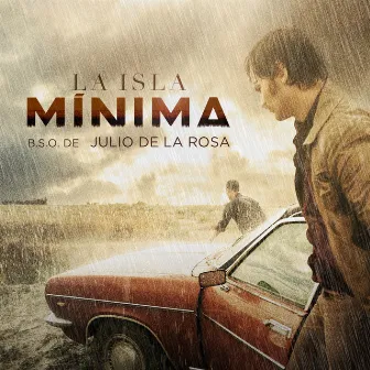 La Isla Mínima (Original Motion Picture Soundtrack) by Julio de la Rosa