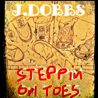 Steppin On Toes by J.DOBBS