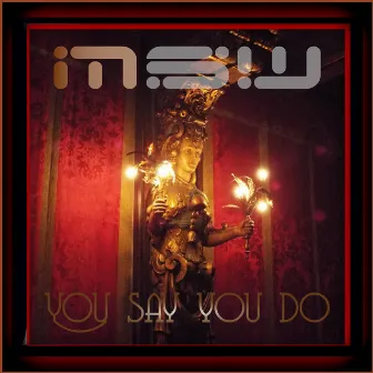 You Say You Do by MSW