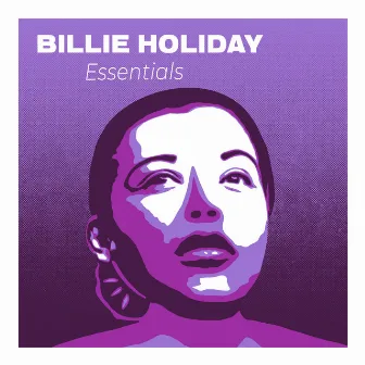 Billie Holiday Essentials : The Greatest Songs of the Jazz Diva by Billie Holiday