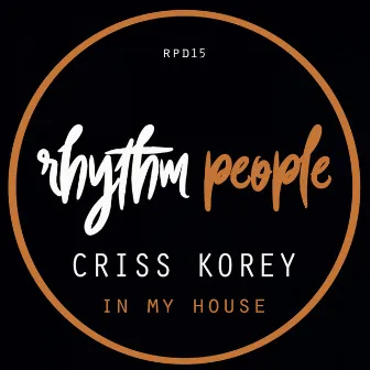 In My House by Criss Korey