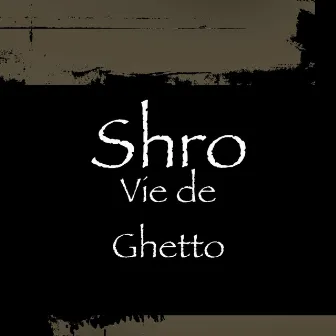 Vie de ghetto by Shro