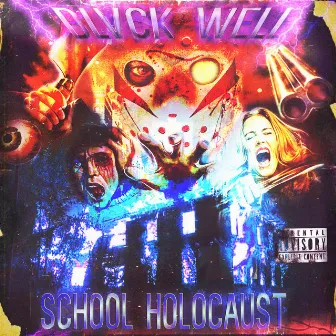 SCHOOL HOLOCAUST by BLVCK WELL