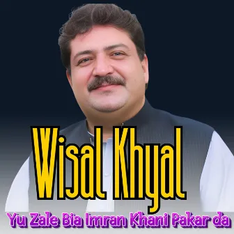 Yu Zale Bia Imran Khani Pakar da by Wisal Khyal