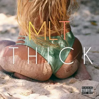 MLT T H I C K by ManLikeTezza