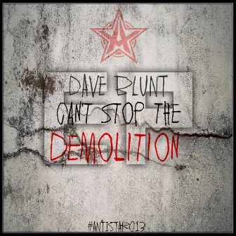 Can't Stop the Demolition by Dave Blunt