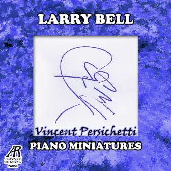 Vincent Persichetti: Piano Miniatures by Larry Bell