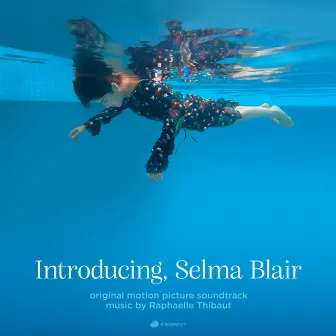 Introducing, Selma Blair (Original Motion Picture Soundtrack) by Raphaelle Thibaut