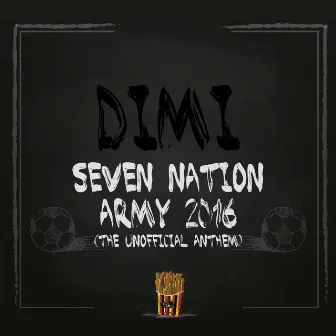 Seven Nation Army 2016 (The Unofficial Anthem) by DIMI