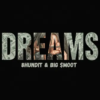 Dreams by Big $moot