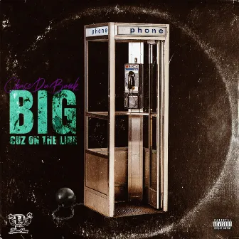 Big Cuz on the Line by Chase da Bank