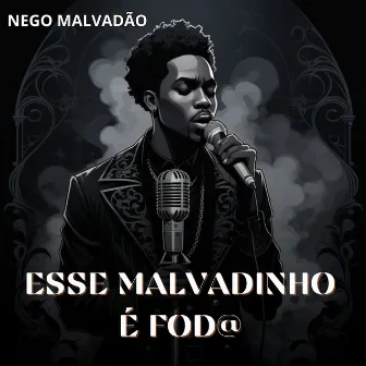 Esse Malvadinho É Fod@ by Nego Malvadão