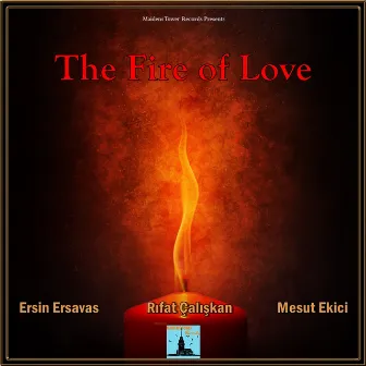 The Fire of Love by Rıfat Çalışkan