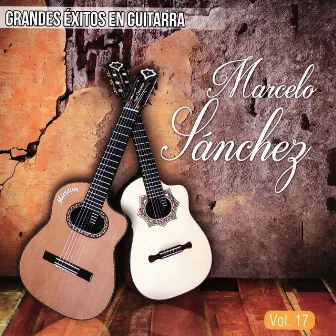 Grandes Exitos en Guitarra, Vol. 17 by Marcelo Sanchez