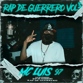 Rap De Guerrero, Vol. 3 by Mc Luis 97 Rap de Guerrero