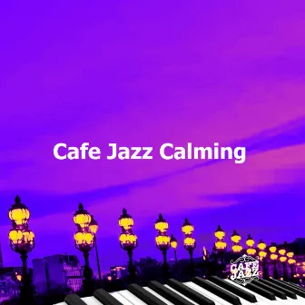 Cafe Jazz Calming by Cafe Jazz