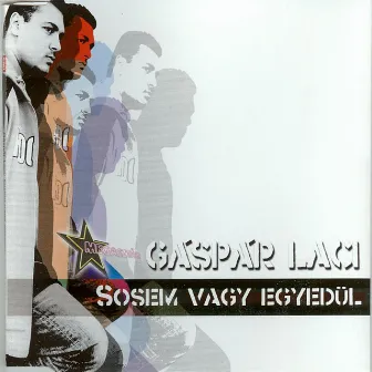 Sosem Vagy Egyedül by Gaspar Laci