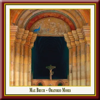 Bruch: Moses, Op. 67 by Peter Lika