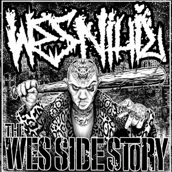 The Wes Side Story by WES NIHIL