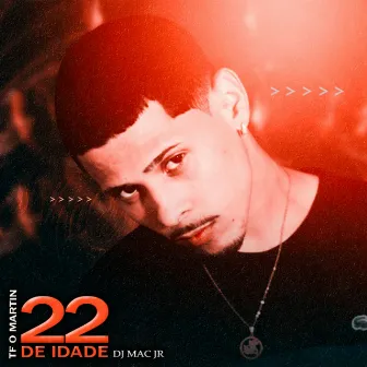 22 de Idade by Mc Tf o Martin