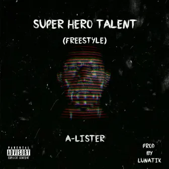 Super Hero Talent (freestyle) by A-Lister