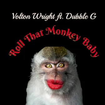 Roll That Monkey by Volton Wright