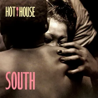 South by Hot House