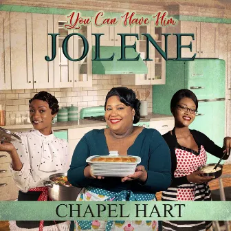 You Can Have Him Jolene by Chapel Hart