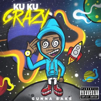 Kuku Crazy 2 by Gunna Bake