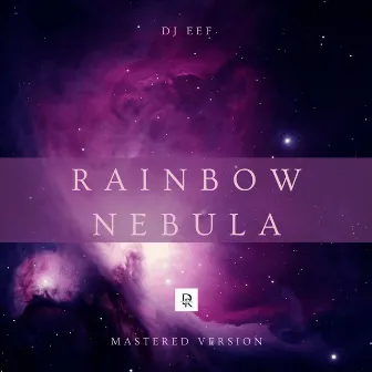 Rainbow Nebula (Mastered Version) by DJ Eef