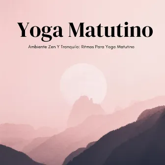 Ambiente Zen Y Tranquilo: Ritmos Para Yoga Matutino by Medicina Espiritual