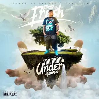 Tru Rebel Under Heaven by Phat Boy Fresh