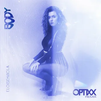 B.O.D.Y (OPTIXX Remix) by Eloise Viola