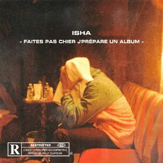 FAITES PAS CHIER J'PREPARE UN ALBUM by ISHA