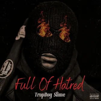 Full Of hatred by Trapboyslime