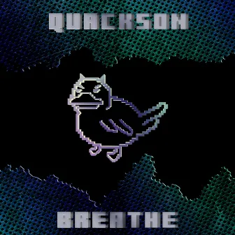 Breathe by Quackson