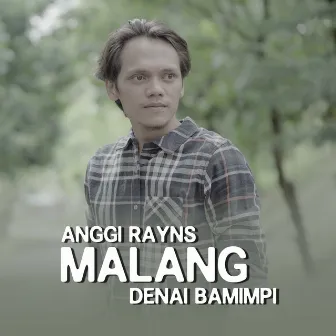 Malang Denai Bamimpi by Anggi Rayns